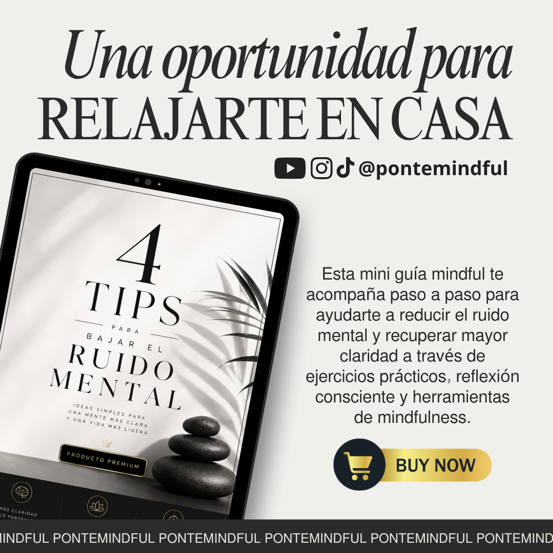 4 Tips para Bajar el Ruido Mental | Mini Guía Mindful | Ponte Mindful
